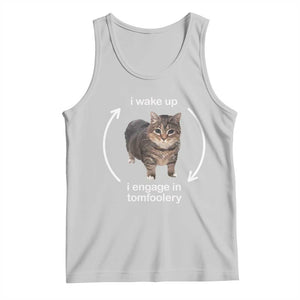Funny Silly Cat Meme Tank Top I Wake Up I Engage In Tomfoolery TS02 Ash Print Your Wear