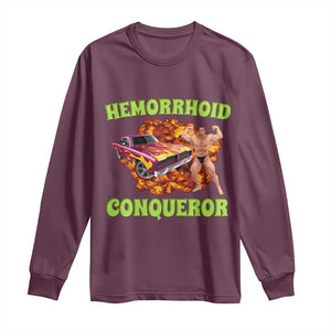 Hemorrhoid Conqueror Long Sleeve Shirt Funny Oddly Specific Dank Meme Absurd Muscle Car TS02 Maroon Print Your Wear