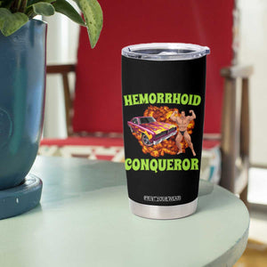 Hemorrhoid Conqueror Tumbler Cup Funny Oddly Specific Dank Meme Absurd Muscle Car TS02 Print Your Wear