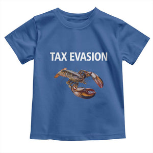 Funny Tax Evasion Lobster Toddler T Shirt Sarcasm Oddly Specific Meme TS02 Royal Blue Print Your Wear