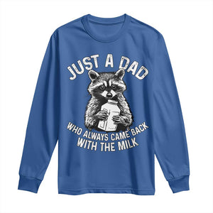 Funny Raccoon Dad Meme Long Sleeve Shirt Just A Dad Who Always Came Back With The Milk Father Birthday Father's Day TS02 Royal Blue Print Your Wear