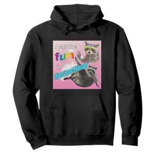 Funny Raccoon Meme Hoodie I Put The Fun In Dysfunctional TS02 Black Print Your Wear