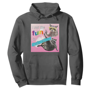 Funny Raccoon Meme Hoodie I Put The Fun In Dysfunctional TS02 Dark Heather Print Your Wear