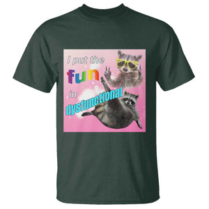 Funny Raccoon Meme T Shirt I Put The Fun In Dysfunctional TS02 Dark Forest Green Print Your Wear