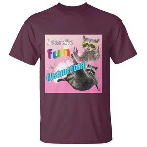 Funny Raccoon Meme T Shirt I Put The Fun In Dysfunctional TS02 Maroon Print Your Wear