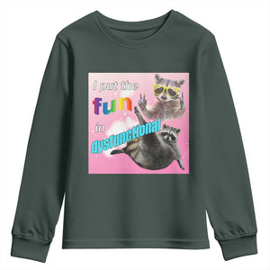 Funny Raccoon Meme Youth Sweatshirt I Put The Fun In Dysfunctional TS02 Dark Forest Green Print Your Wear