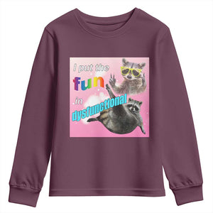 Funny Raccoon Meme Youth Sweatshirt I Put The Fun In Dysfunctional TS02 Maroon Print Your Wear