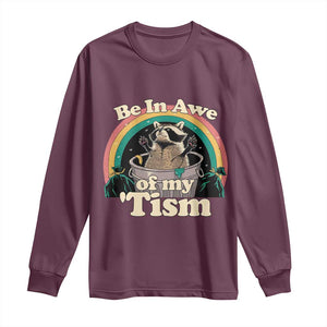 Autism Funny Raccoon Long Sleeve Shirt Be In Awe Of My 'Tism Meme Autistic TS02 Maroon Print Your Wear