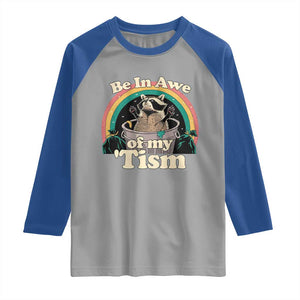 Funny Autism Raccoon Raglan Shirt Be In Awe Of My 'Tism Meme Autistic TS02 Sport Gray Royal Print Your Wear