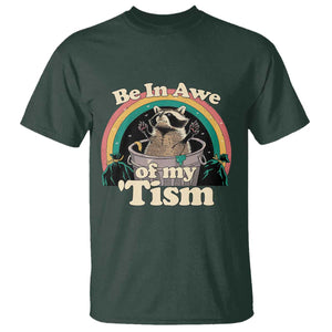 Autism Funny Raccoon T Shirt Be In Awe Of My 'Tism Meme Autistic TS02 Dark Forest Green Print Your Wear