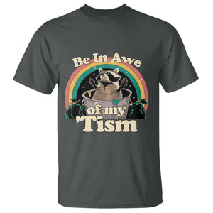 Autism Funny Raccoon T Shirt Be In Awe Of My 'Tism Meme Autistic TS02 Dark Heather Print Your Wear