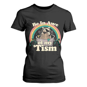 Autism Funny Raccoon T Shirt For Women Be In Awe Of My 'Tism Meme Autistic TS02 Black Print Your Wear