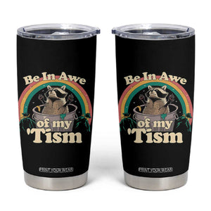 Funny Autism Raccoon Tumbler Cup Be In Awe Of My 'Tism Meme Autistic TS02 Black Print Your Wear