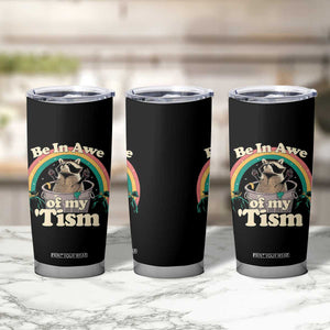 Funny Autism Raccoon Tumbler Cup Be In Awe Of My 'Tism Meme Autistic TS02 Print Your Wear