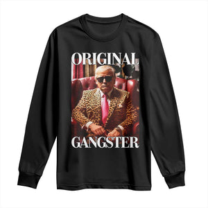 Trump Original Gangster Long Sleeve Shirt Funny Daddy Political Satire TS02 Black Print Your Wear
