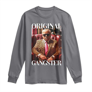 Trump Original Gangster Long Sleeve Shirt Funny Daddy Political Satire TS02 Charcoal Print Your Wear