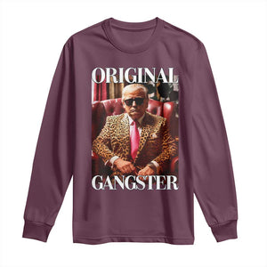 Trump Original Gangster Long Sleeve Shirt Funny Daddy Political Satire TS02 Maroon Print Your Wear