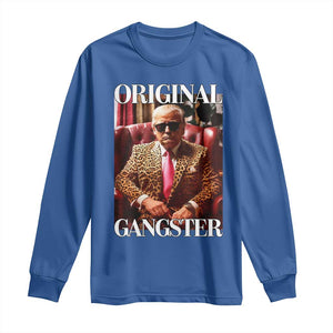 Trump Original Gangster Long Sleeve Shirt Funny Daddy Political Satire TS02 Royal Blue Print Your Wear