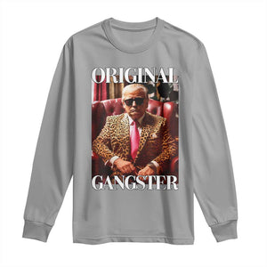 Trump Original Gangster Long Sleeve Shirt Funny Daddy Political Satire TS02 Sport Gray Print Your Wear
