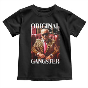 Trump Original Gangster Toddler T Shirt Funny Daddy Political Satire TS02 Black Print Your Wear