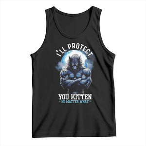 Funny Alpha Wolf Meme Tank Top I'll Protect You Kitten No Matter What Literally Me Male Werewolf TS02 Black Print Your Wear