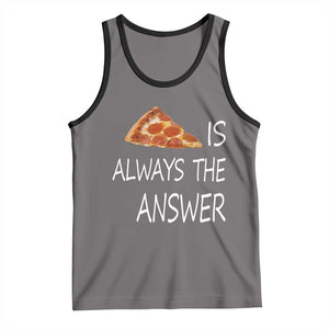 Funny Pizza Lover Tank Top Pizza is Always the Answer Fast Food Addicted TS02 Deep Heather Black Print Your Wear