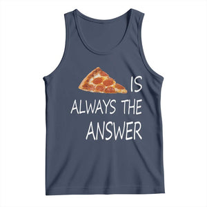 Funny Pizza Lover Tank Top Pizza is Always the Answer Fast Food Addicted TS02 Navy Print Your Wear