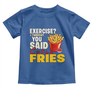 Funny French Fries Toddler T Shirt I Thought You Said Extra Fries Fast Food Fry Lover TS02 Royal Blue Print Your Wear