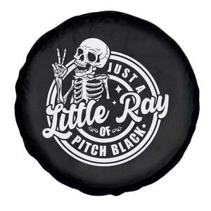 Funny Saying Skeleton Spare Tire Cover I'm Just A Little Ray Of Pitch Black Sarcastic TS02 Print Your Wear