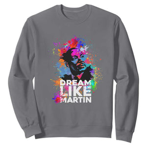 MLK Sweatshirt Dream Like Martin Black History Month Civil Rights Leader TS02 Charcoal Printyourwear