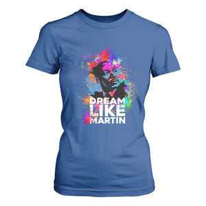 Dream Like Martin T Shirt For Women MLK American Civil Rights Leader Inspiration TS02 Royal Blue Print Your Wear
