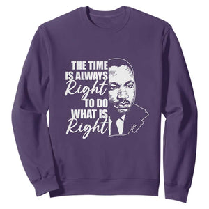 MLK Quotes Sweatshirt The Time Always Right To Do What Is Right Black History Month TS02 Purple Printyourwear