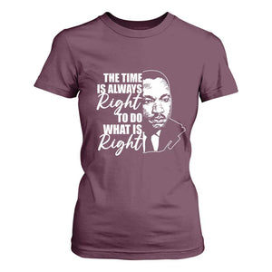 MLK Inspirational Quotes T Shirt For Women The Time Always Right To Do What Is Right TS02 Maroon Print Your Wear