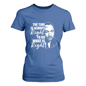 MLK Inspirational Quotes T Shirt For Women The Time Always Right To Do What Is Right TS02 Royal Blue Print Your Wear
