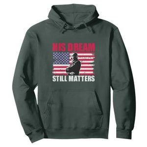 MLK Hoodie His Dream Still Matters Black History Month TS02 Dark Forest Green Printyourwear