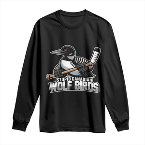 Stupid Canadian Wolf Birds Long Sleeve Shirt Funny Common Loon Viral Hockey Romance TS02 Black Print Your Wear