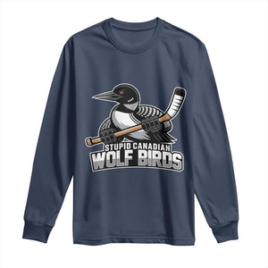 Stupid Canadian Wolf Birds Long Sleeve Shirt Funny Common Loon Viral Hockey Romance TS02 Navy Print Your Wear