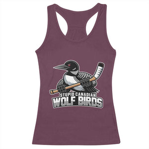 Stupid Canadian Wolf Birds Racerback Tank Top Funny Common Loon Viral Hockey Romance TS02 Maroon Print Your Wear