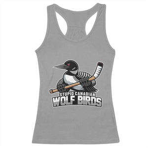Stupid Canadian Wolf Birds Racerback Tank Top Funny Common Loon Viral Hockey Romance TS02 Sport Gray Print Your Wear