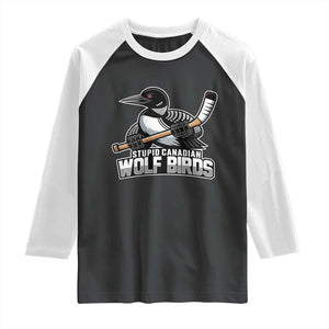 Stupid Canadian Wolf Birds Raglan Shirt Funny Common Loon Viral Hockey Romance TS02 Black White Print Your Wear