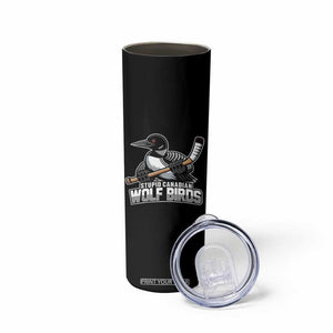 Stupid Canadian Wolf Birds Skinny Tumbler Funny Common Loon Viral Hockey Romance TS02 Print Your Wear