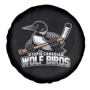 Stupid Canadian Wolf Birds Spare Tire Cover Funny Common Loon Viral Hockey Romance TS02 Print Your Wear