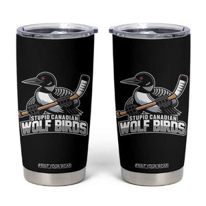 Stupid Canadian Wolf Birds Tumbler Cup Funny Common Loon Viral Hockey Romance TS02 Black Print Your Wear