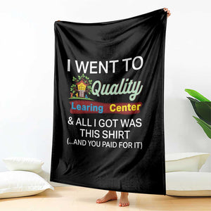 I Went to Quality Learing Center Meme Throw Blanket Funny Sarcastic Viral Education Fail TS02 Print Your Wear