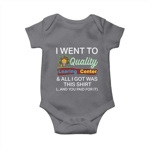 I Went to Quality Learing Center Meme Baby Onesie Funny Sarcastic Viral Education Fail TS02 Charcoal Print Your Wear
