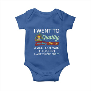 I Went to Quality Learing Center Meme Baby Onesie Funny Sarcastic Viral Education Fail TS02 Royal Blue Print Your Wear