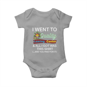 I Went to Quality Learing Center Meme Baby Onesie Funny Sarcastic Viral Education Fail TS02 Sport Gray Print Your Wear