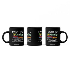 I Went to Quality Learing Center Meme Coffee Mug Funny Sarcastic Viral Education Fail TS02 Print Your Wear