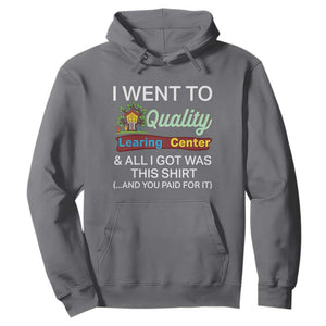 I Went to Quality Learing Center Meme Hoodie Funny Sarcastic Viral Education Fail TS02 Charcoal Print Your Wear