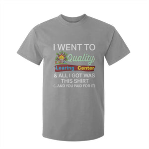 I Went to Quality Learing Center Meme T Shirt For Kid Funny Sarcastic Viral Education Fail TS02 Sport Gray Print Your Wear